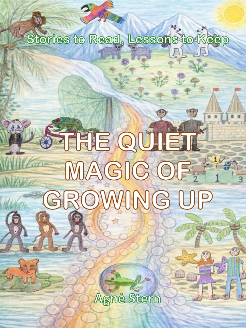 The Quiet Magic of Growing Up: Stories to Read, Lessons to Keep