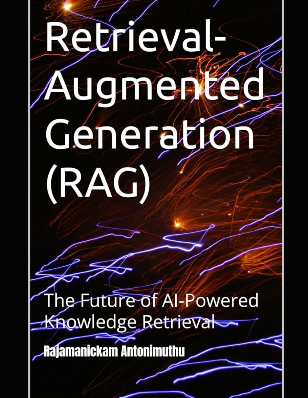 Retrieval-Augmented Generation (RAG): The Future of AI-Powered Knowledge Retrieval