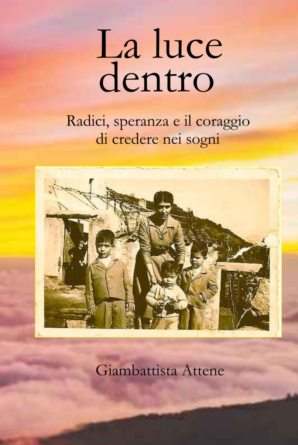 La luce dentro: Radici, Speranza e il Coraggio di credere nei sogni