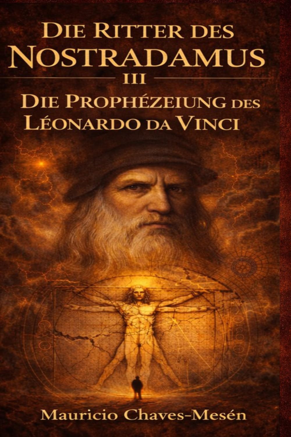 Die Ritter des Nostradamus III : Die Prophézeiung des Léonardo Da Vinci (Die Saga des verbotenen Wissens)