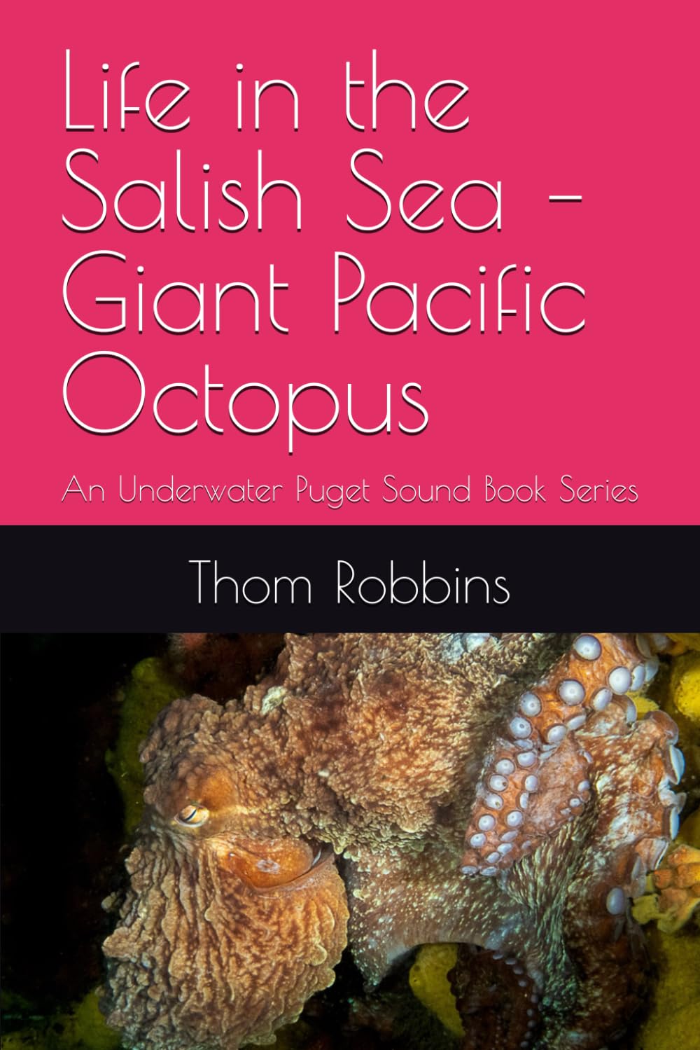 Life in the Salish Sea – Giant Pacific Octopus: An Underwater Puget Sound Book Series