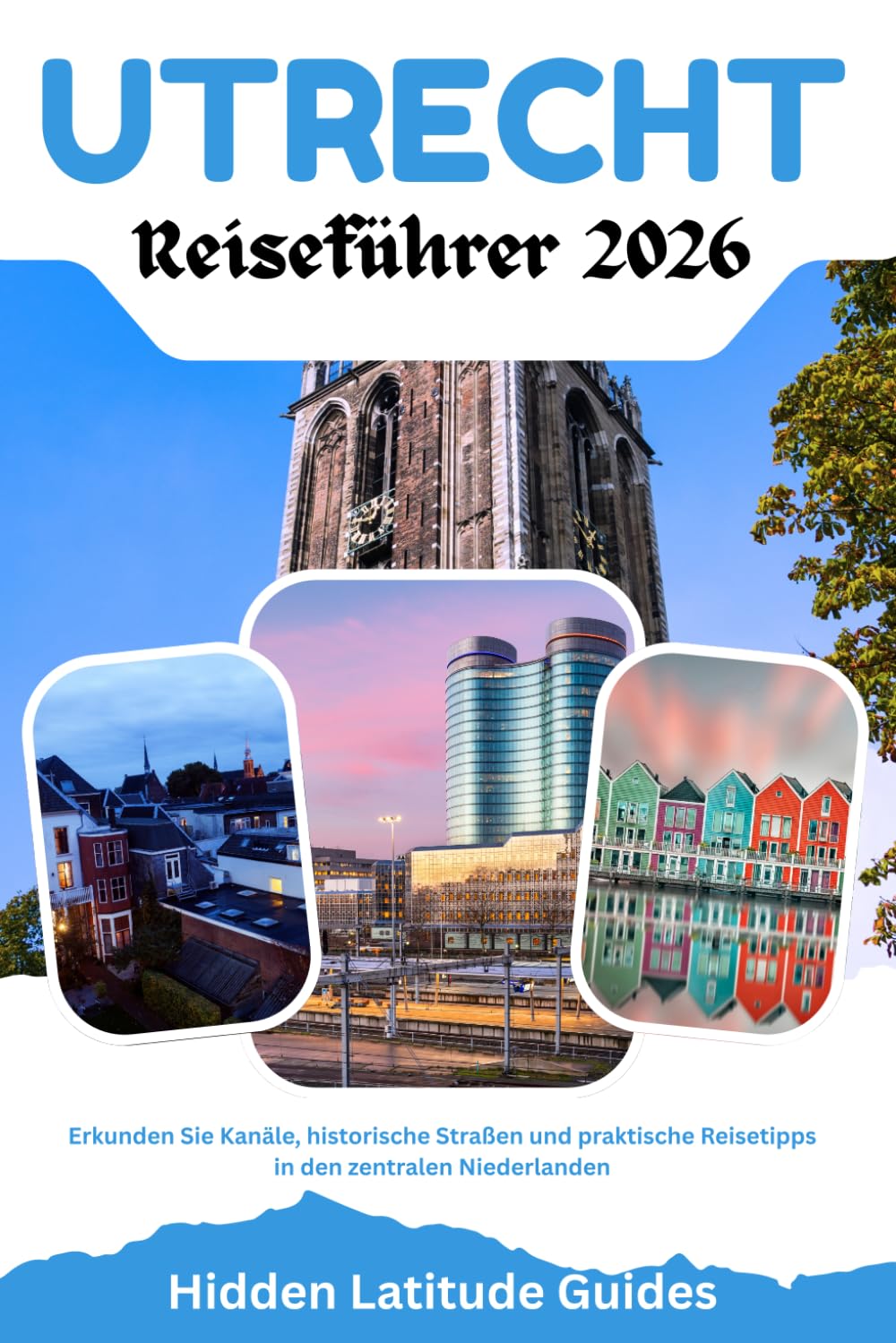 Utrecht Reiseführer 2026: Erkunden Sie Kanäle, historische Straßen und praktische Reisetipps in den zentralen Niederlanden.