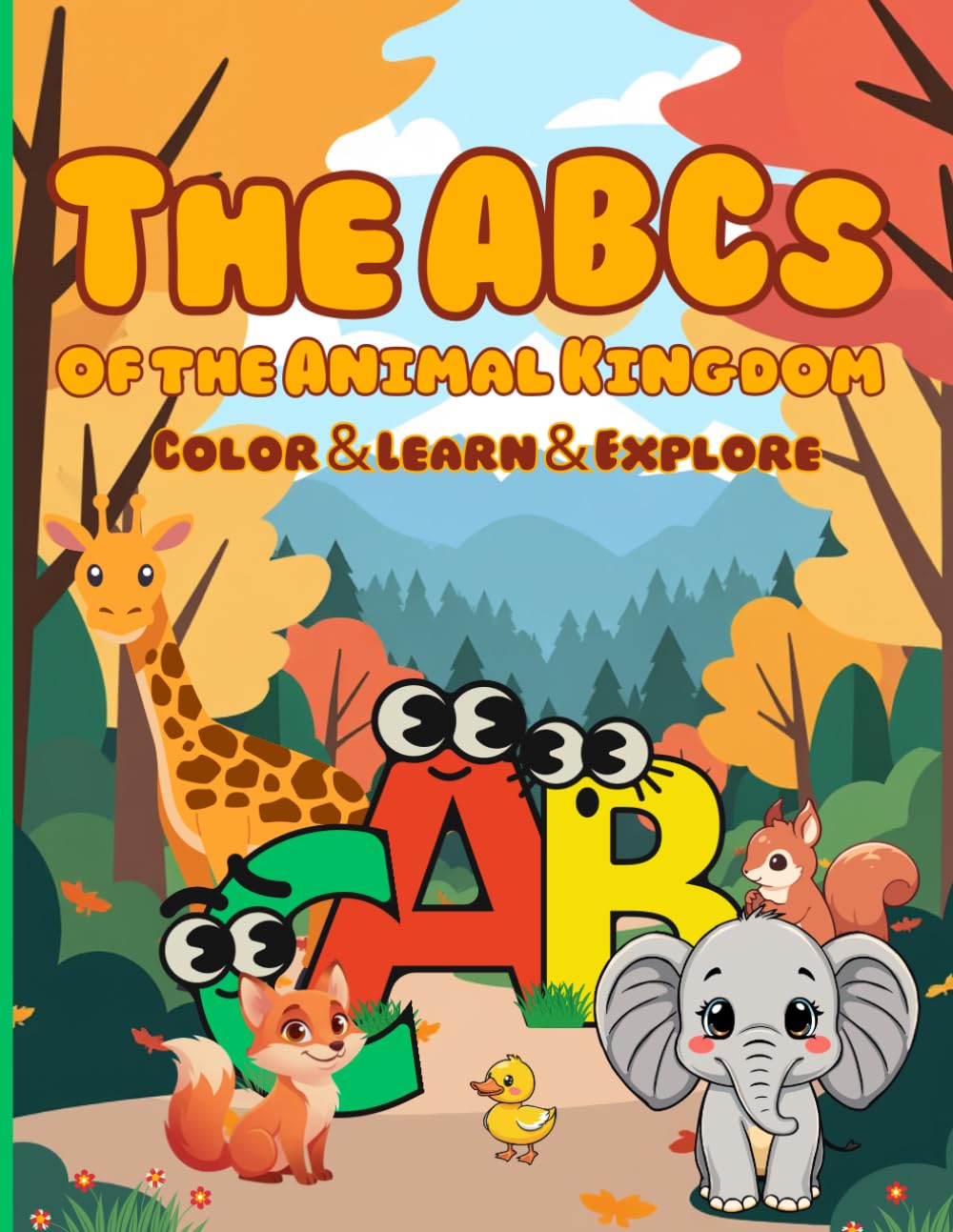 The ABCs of the Animal Kingdom - Color, Learn & Explore: Coloring Book For Kids - Color, Learn & Explore