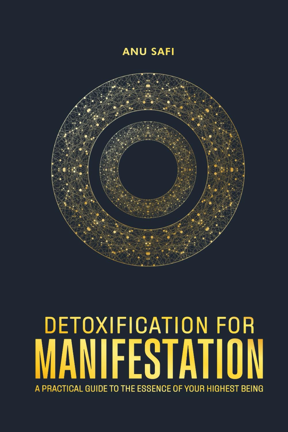 Detoxification For Manifestation: A Practical Guide to the Essence Of Your Highest Being