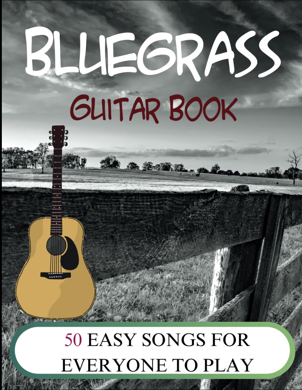Bluegrass Guitar Book: 50 Easy Songs for Everyone to Play
