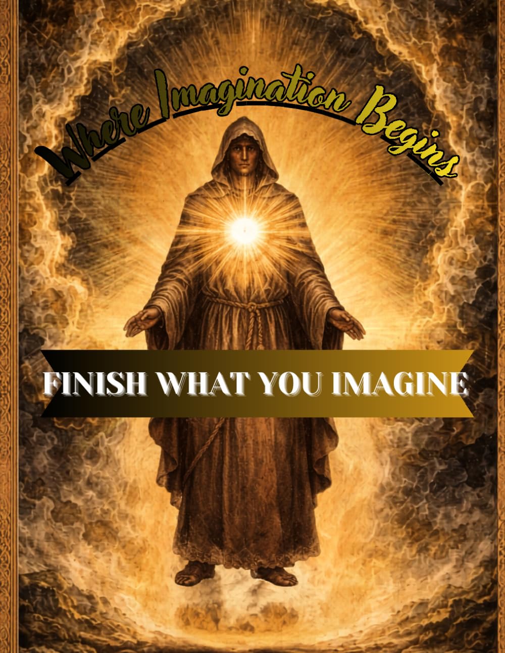 Where Imagination Begins: A Quiet Invitation to Become — and to Finish What Begins Within You