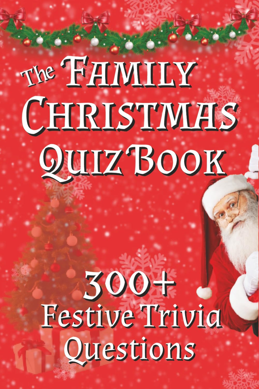 The Family Christmas Quiz Book: 300+ Festive Trivia Questions & Fun Facts (Puzzle Books for Adults)