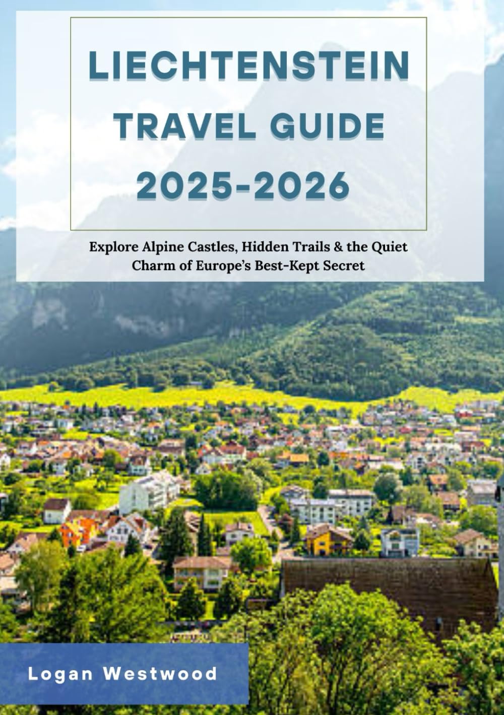 Liechtenstein Travel guide 2025-2026: Explore Alpine Castles, Hidden Trails & the Quiet Charm of Europe’s Best-Kept Secret