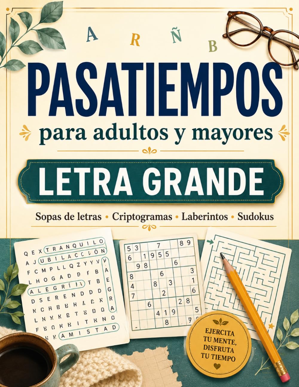 Pasatiempos para Adultos y Mayores Letra Grande: 80 pasatiempos variados en letra grande: sopas de letras, criptogramas con refranes, laberintos y sudokus, con soluciones