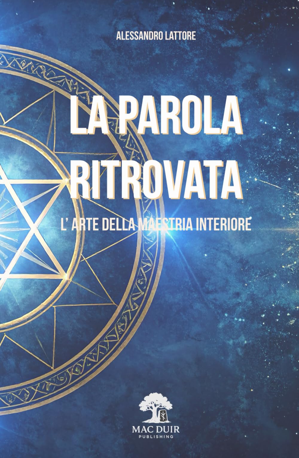 La Parola Ritrovata: L'Arte della Maestria Interiore (Il Tempio Interiore)