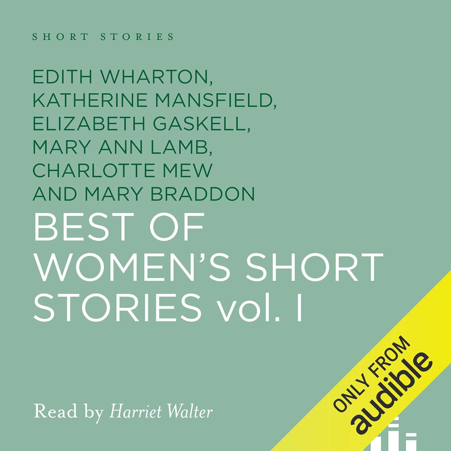 Elizabeth Gaskell, Mary Shelley, Virginia Woolf, William J. Locke, Edith Wharton Best of Women's Short Stories, Volume 1-3