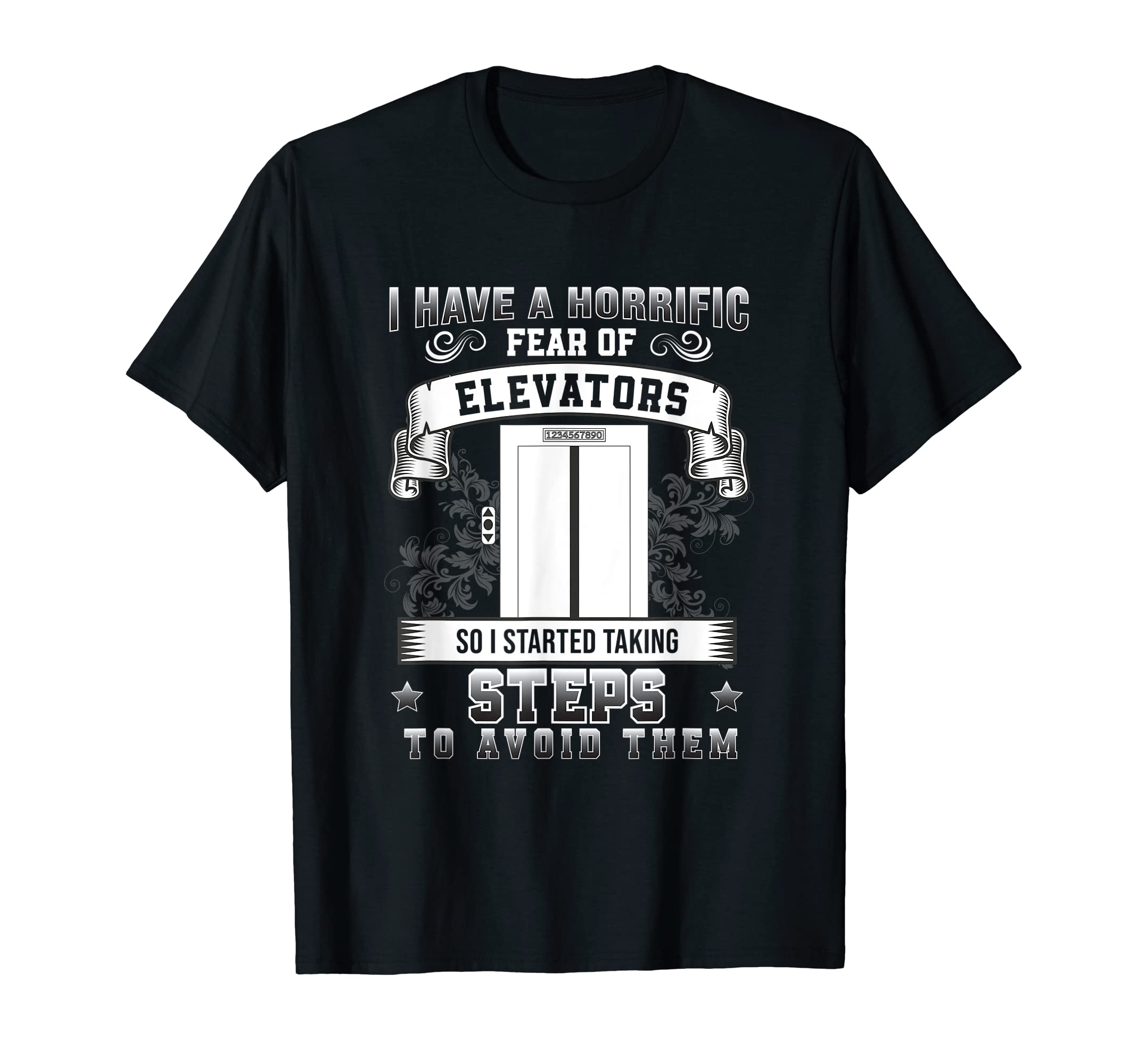 Elevator Technician Inspector Gift For MenHorrific Fear Of Elevators Started Taking Steps Funny T-Shirt