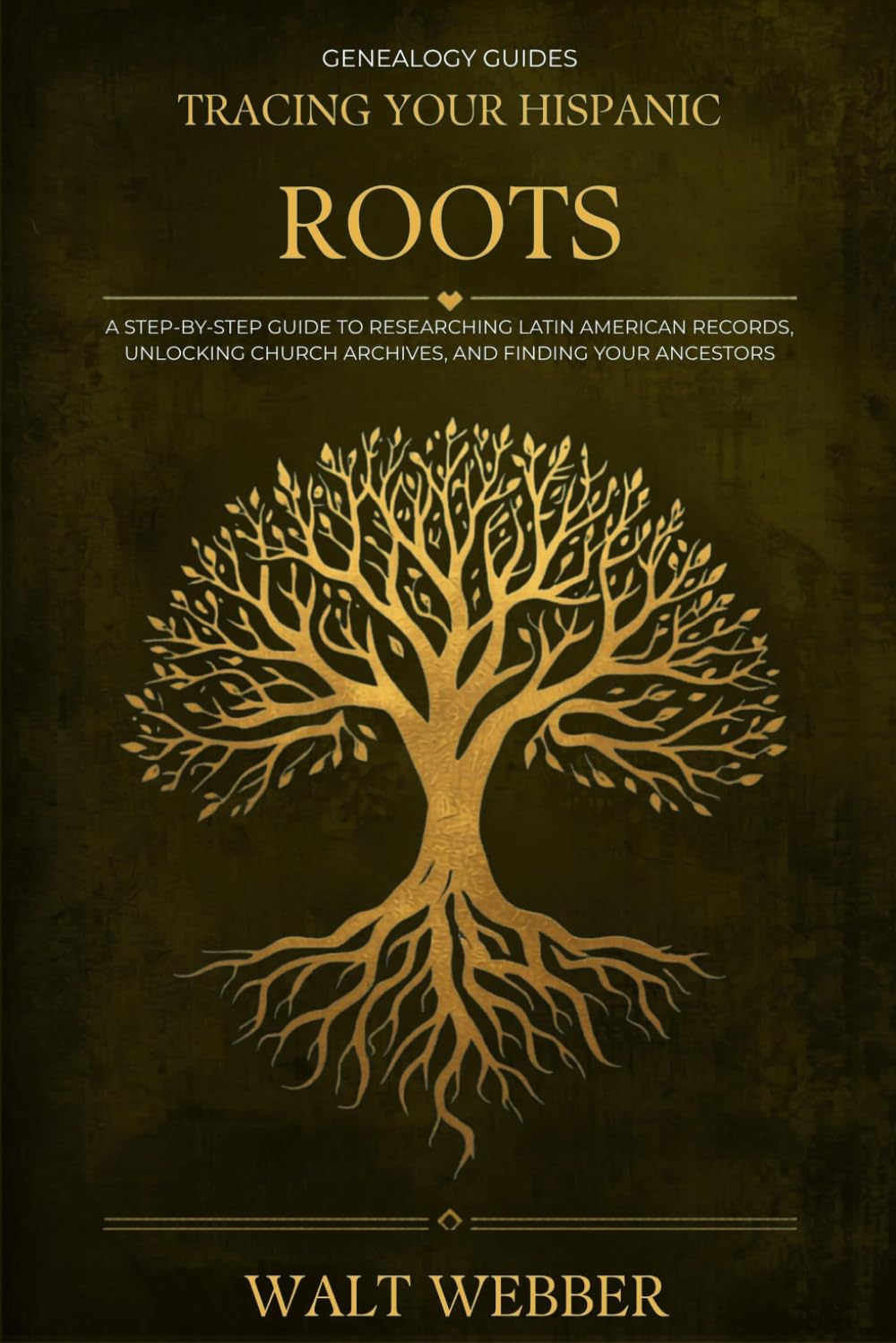 Tracing Your Hispanic Roots: A Step-by-Step Guide to Researching Latin American Family History, Unlocking Church Records, and Finding Your Ancestors ... the Caribbean and Beyond (Genealogy Guides)