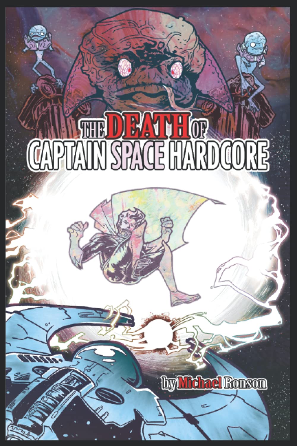 The Death of Captain Space Hardcore: A Captain Space Hardcore Adventure