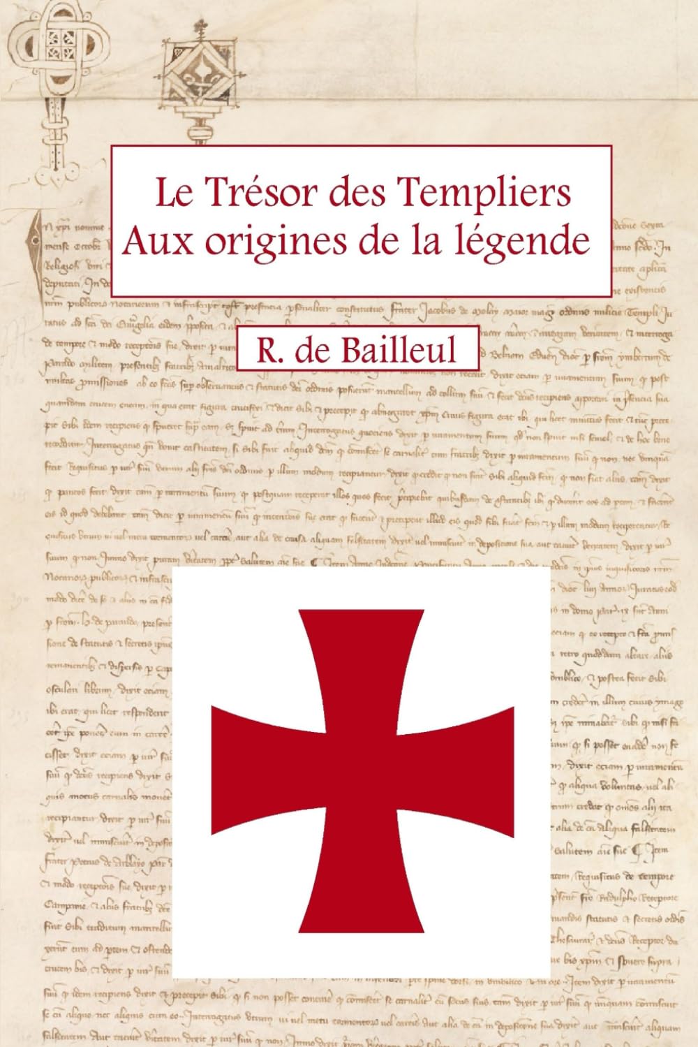 Le Trésor des Templiers Aux origines de la légende