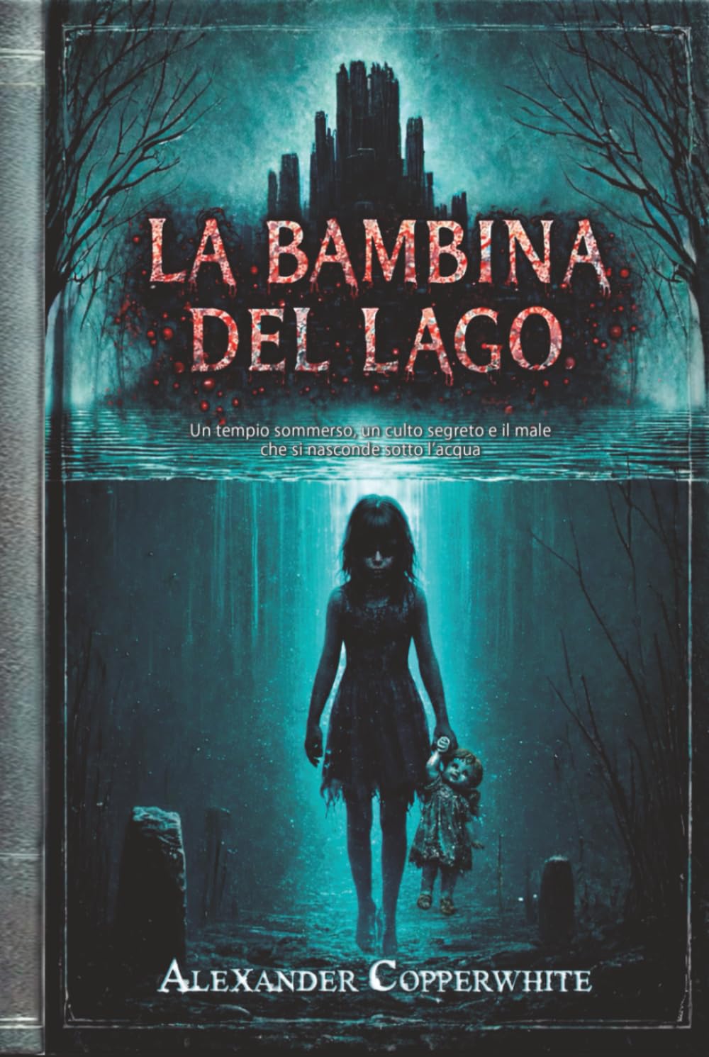 La bambina del lago: Un tempio sommerso, un culto segreto e il male che si nasconde sotto l’acqua (Terrore in famiglia)