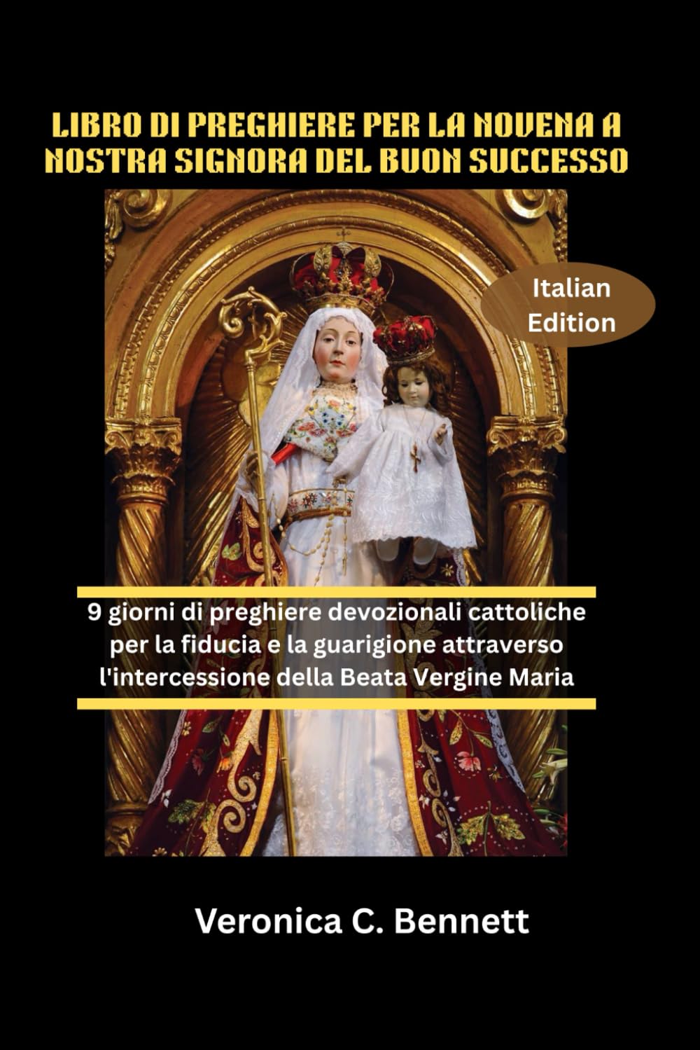 LIBRO DI PREGHIERE DELLA NOVENA DELLA MADONNA DEL BUON SUCCESSO: 9 giorni di preghiere devozionali cattoliche per la fiducia e la guarigione attraverso l'intercessione della Beata Vergine Maria
