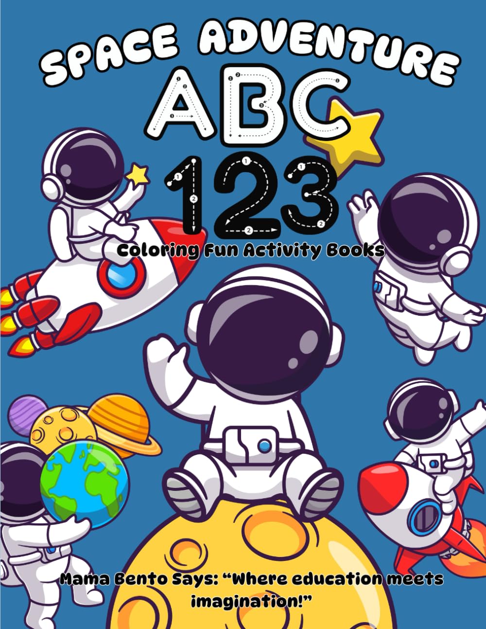 ABC 123 Coloring Activity Book - Space Adventure: A Fun and Educational Coloring Book for Kids Ages 2-7 | Letter Recognition, Fine Motor Skills, and ... Book for Early Learners | Homeschooling