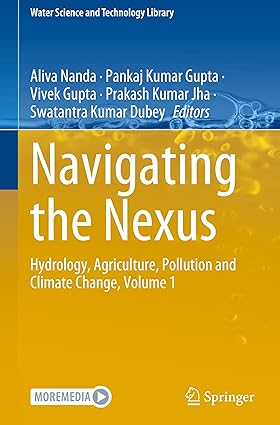Navigating the Nexus: Hydrology, Agriculture, Pollution and Climate Change, Volume 1 (Water Science and Technology Library, 102)-Wow! eBook