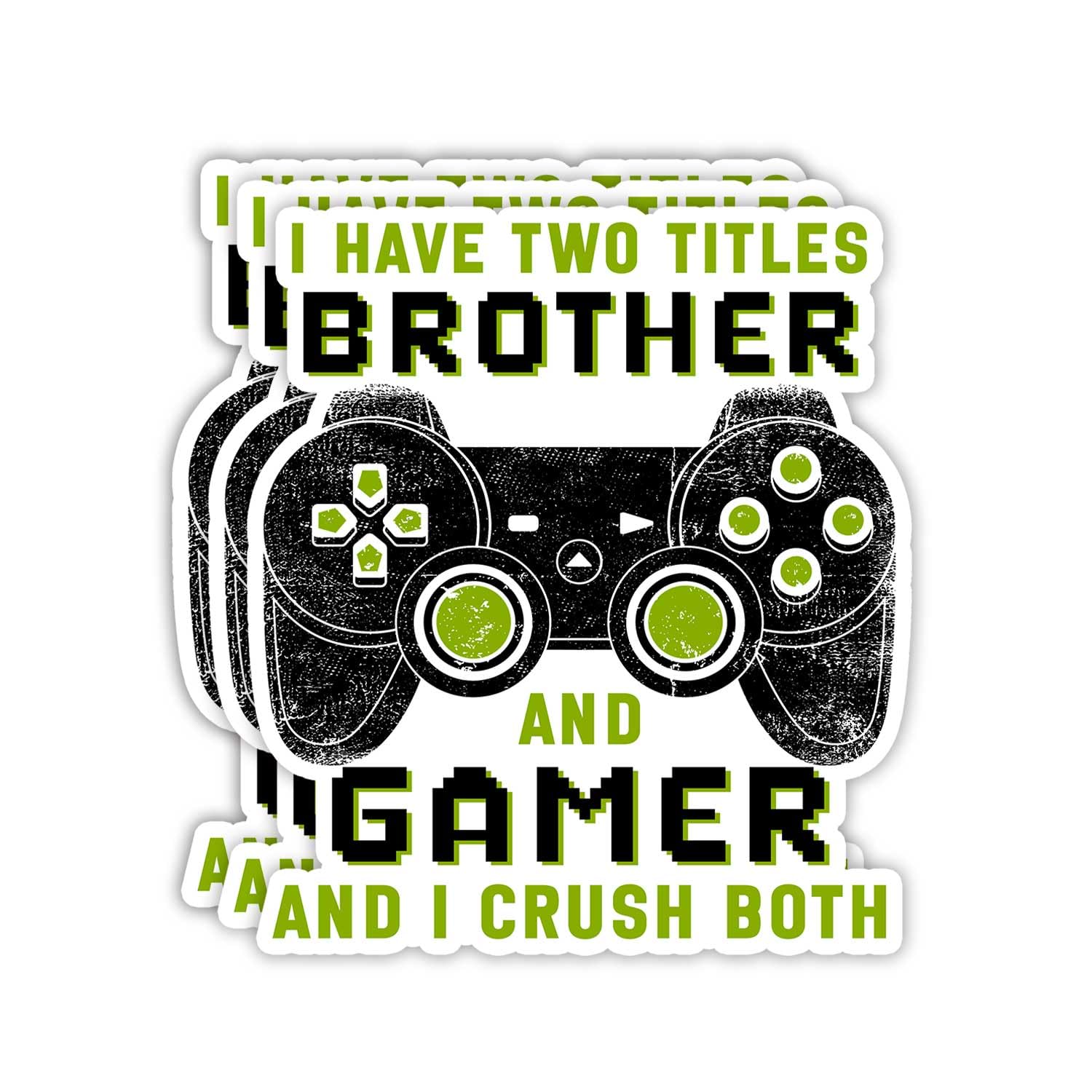 Photo 1 of (3pcs) I Have Two Titles Brother and Gamer and I Crush Both Sticker Funny Sayings Humorous Game Player Duo Team Vinyl Decal for Tumbler Laptop Car Water Bottles Books Phone - Size 3x2.7