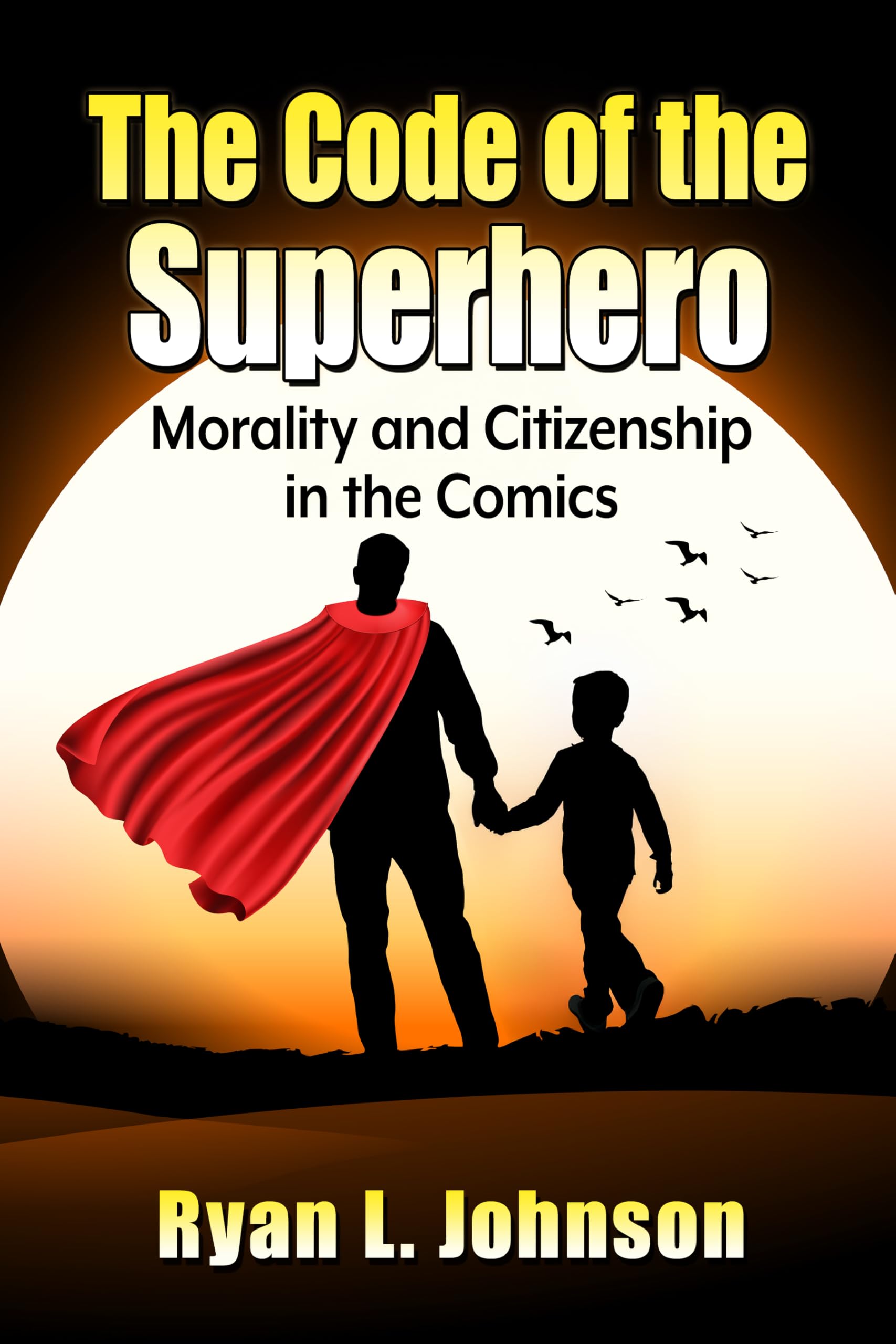 The Code of the Superhero: Morality and Citizenship in the Comics