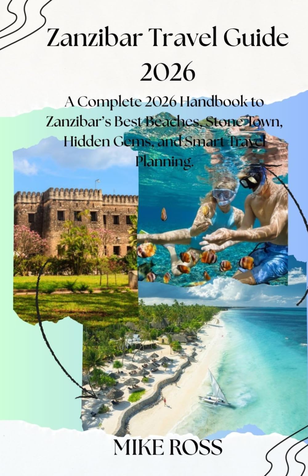 Zanzibar Travel Guide 2026: A Complete 2026 Handbook to Zanzibar’s Best Beaches, Stone Town, Hidden Gems, and Smart Travel Planning.