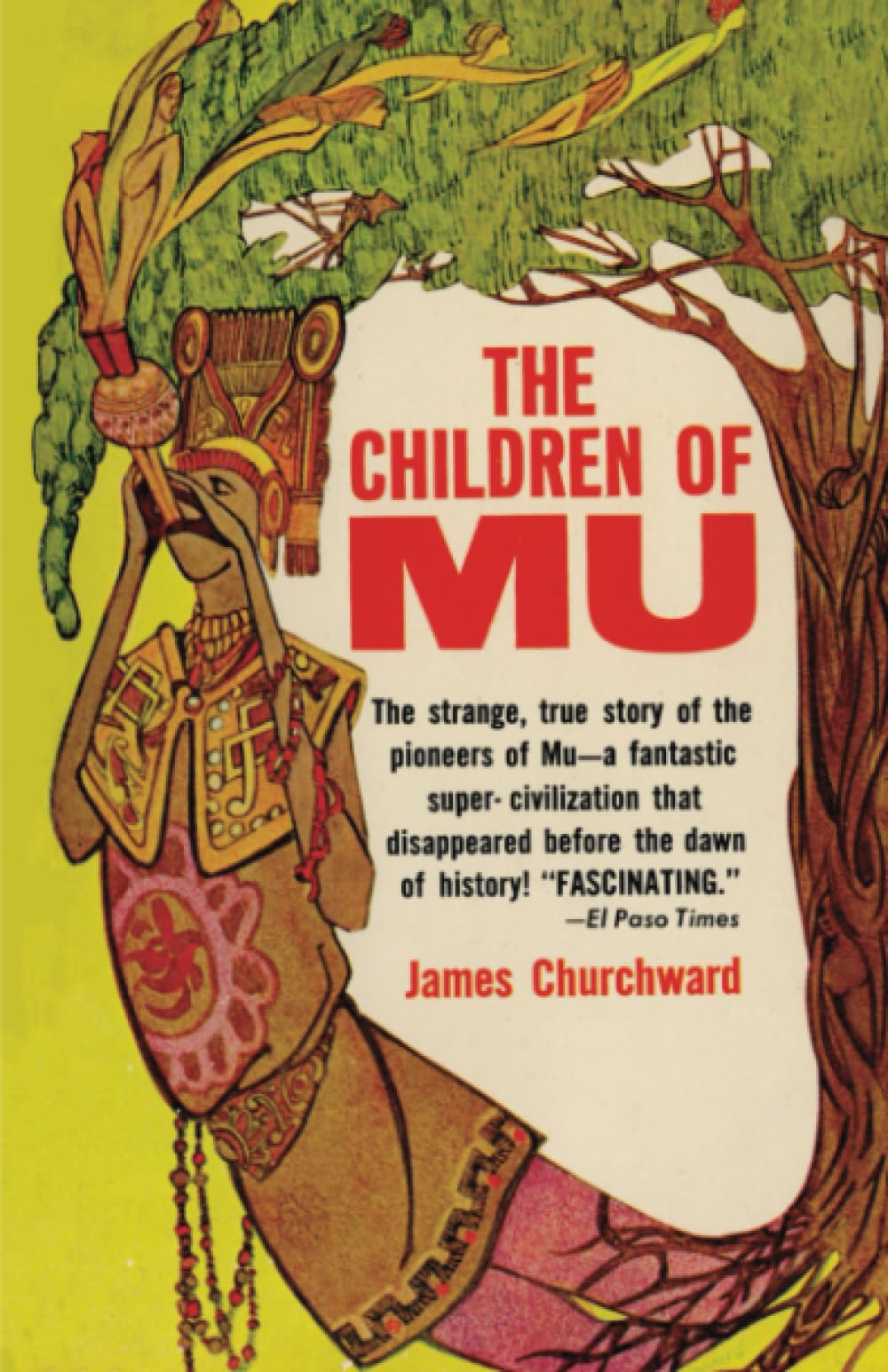 The Children of Mu: The Strange True Story of the Pioneers of Mu - A Fantastic Supercivilization that Disappeared Before the Dawn of History