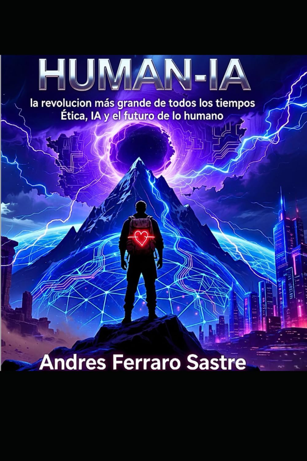 HUMAN IA: La Revolución Más Grande de Todos los Tiempos - Ética, IA y el futuro de lo humano