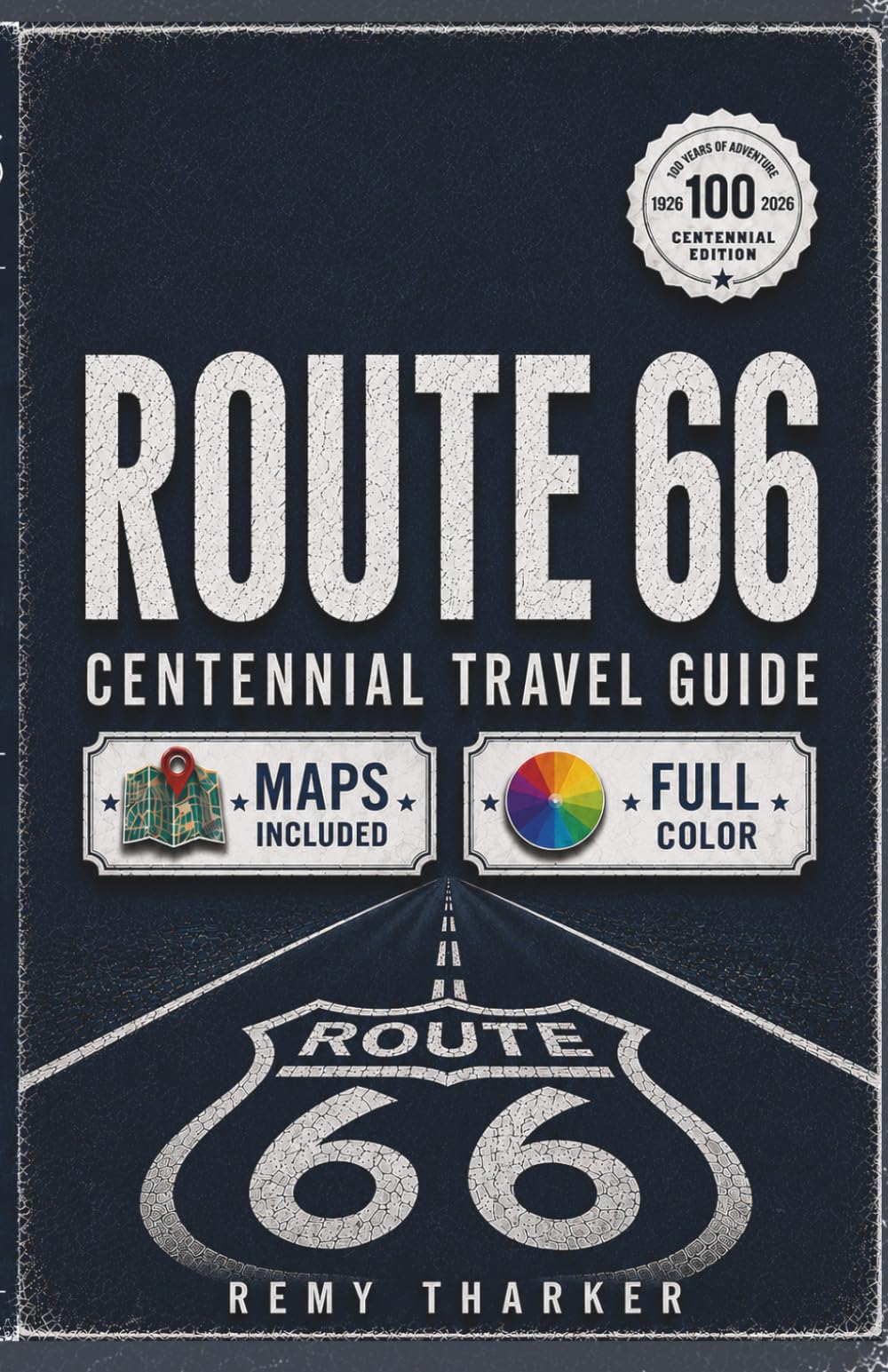 Route 66: The Complete Centennial Travel Guide to the Mother Road: Road Trip Planner with Full-Color Maps, Mile-by-Mile Routes, Day-by-Day Itineraries, Hidden Gems, Legendary Diners & Vintage Motels