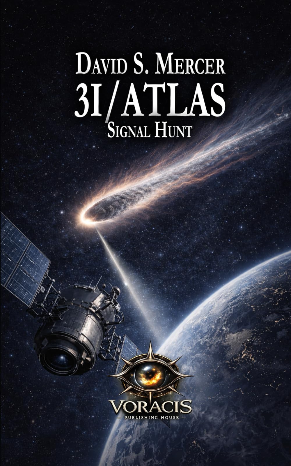 3I/ATLAS: Signal Hunt: 4 (3I/ATLAS: A Science Fiction Series About What Happens When the Universe Doesn’t Answer)