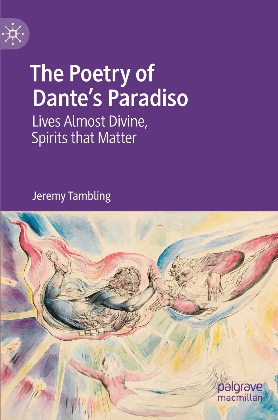 The Poetry of Dante's Paradiso: Lives Almost Divine, Spirits that Matter