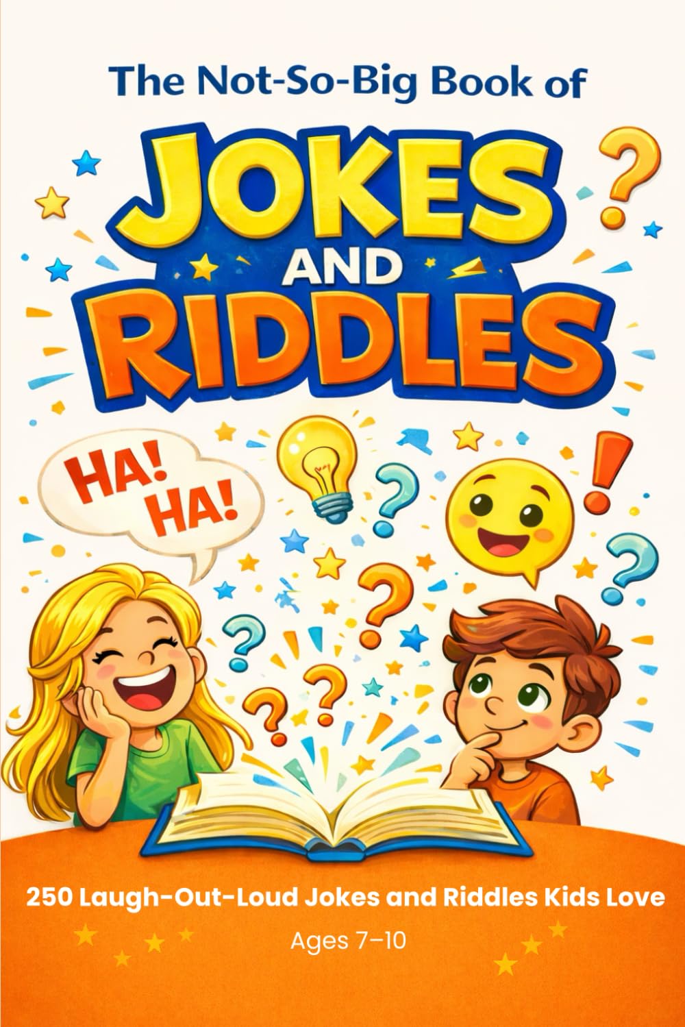 The Not-So-Big Book of Jokes and Riddles: 250 Laugh-Out-Loud Jokes and Riddles Kids Love, Ages 7–10