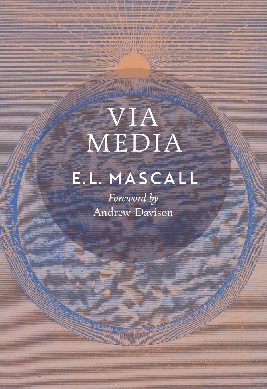 Via Media: An Essay in Theological Synthesis