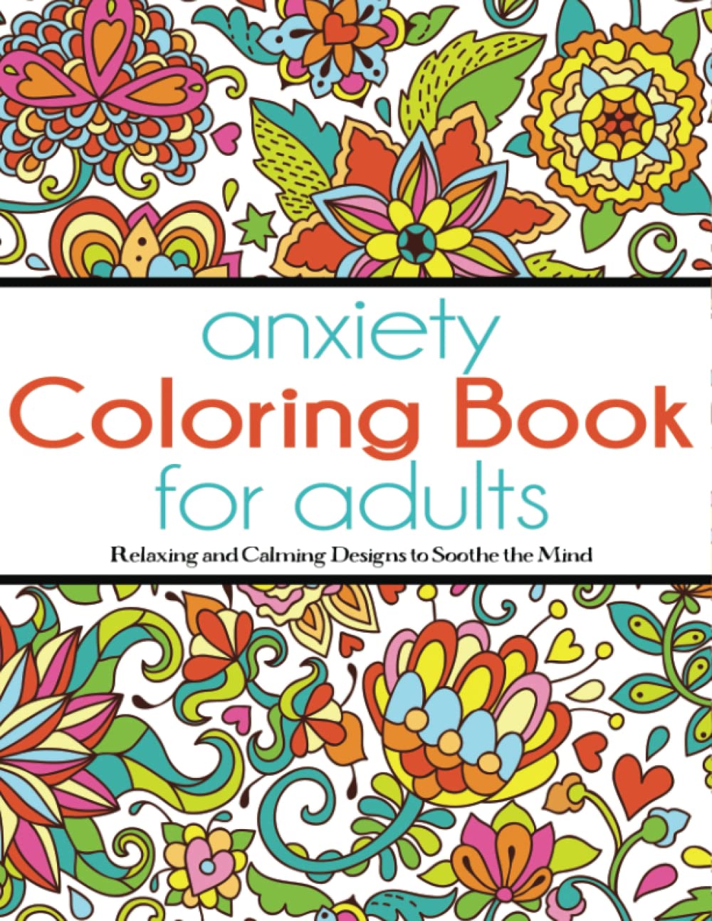 Anxiety Coloring Book for Adults: Relaxing and Calming Designs to Soothe the Mind