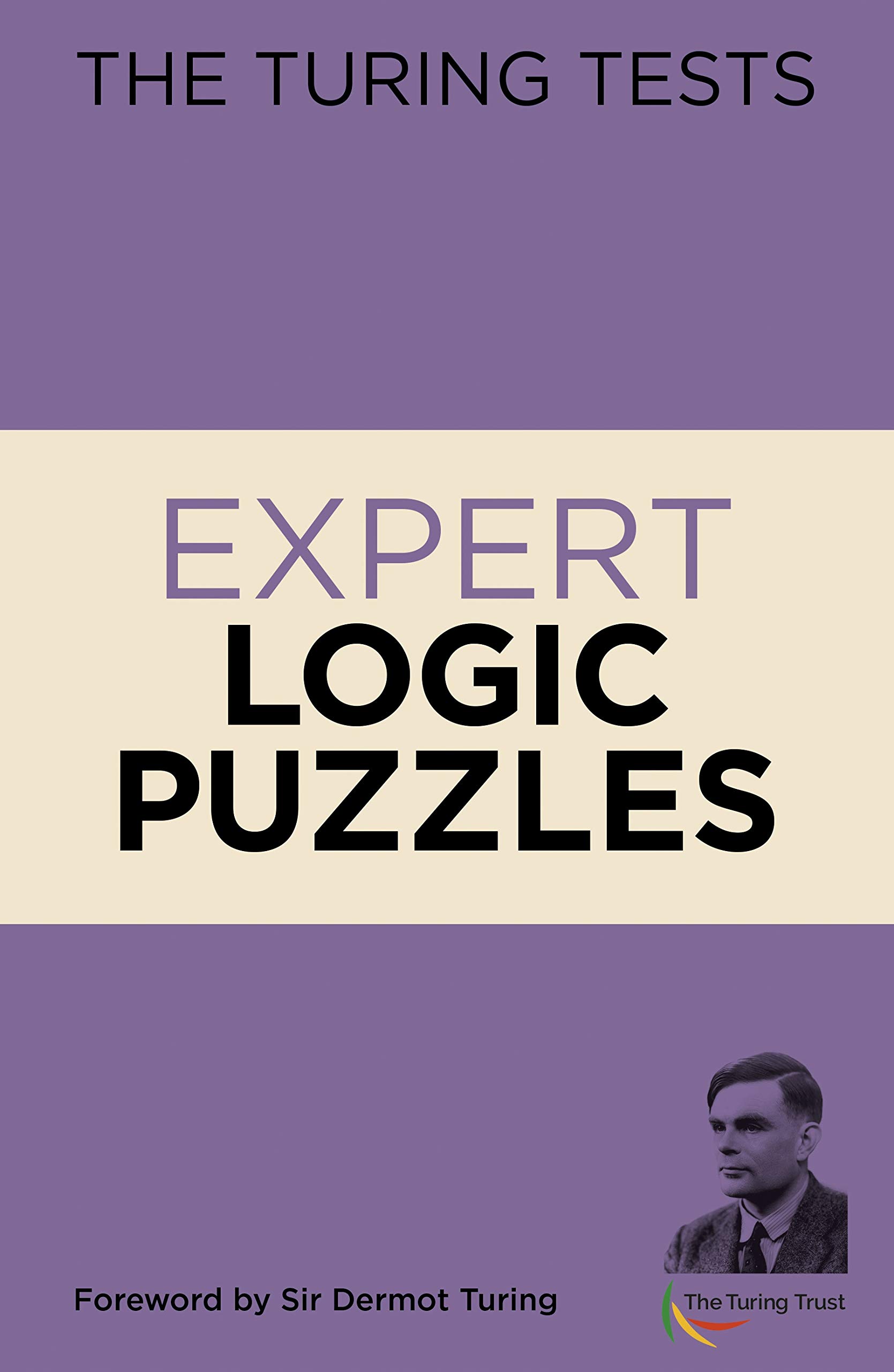 The Turing Tests Expert Logic Puzzles: Foreword by Sir Dermot Turing: 6