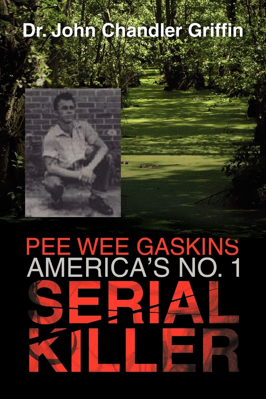 Pee Wee Gaskins America's No. 1 Serial Killer