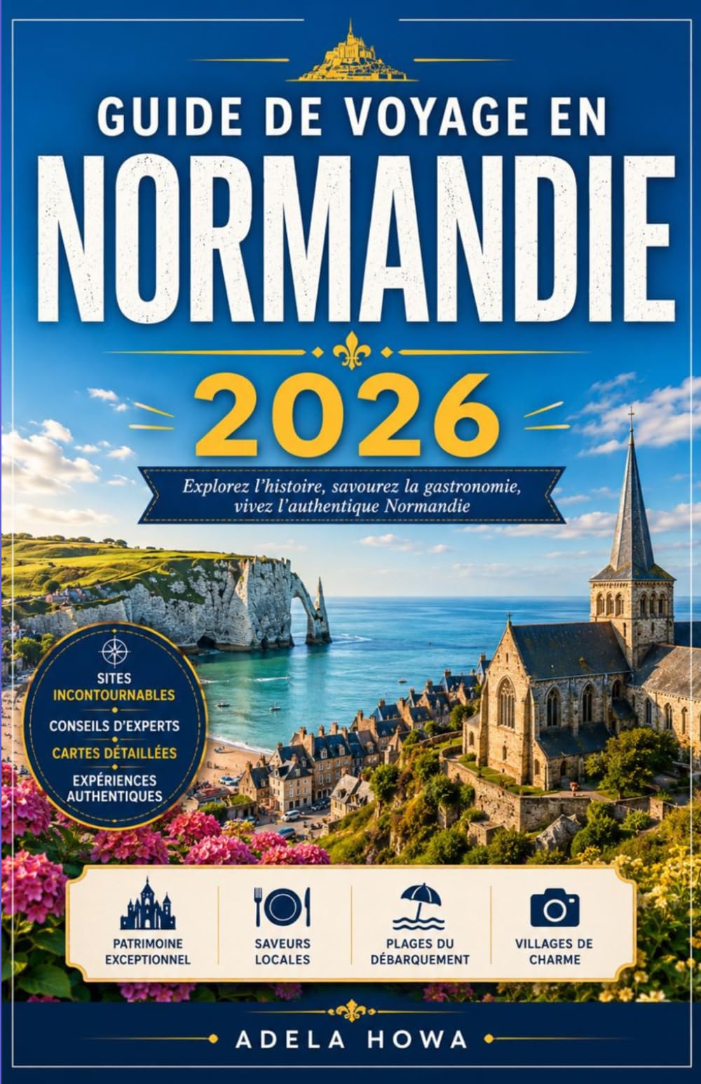 GUIDE DE VOYAGE EN NORMANDIE 2026: Le guide complet pour découvrir l'une des régions les plus extraordinaires de France