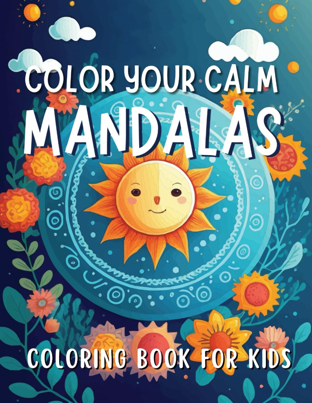 Color Your Calm: Mandalas: A Coloring Book for Kids
