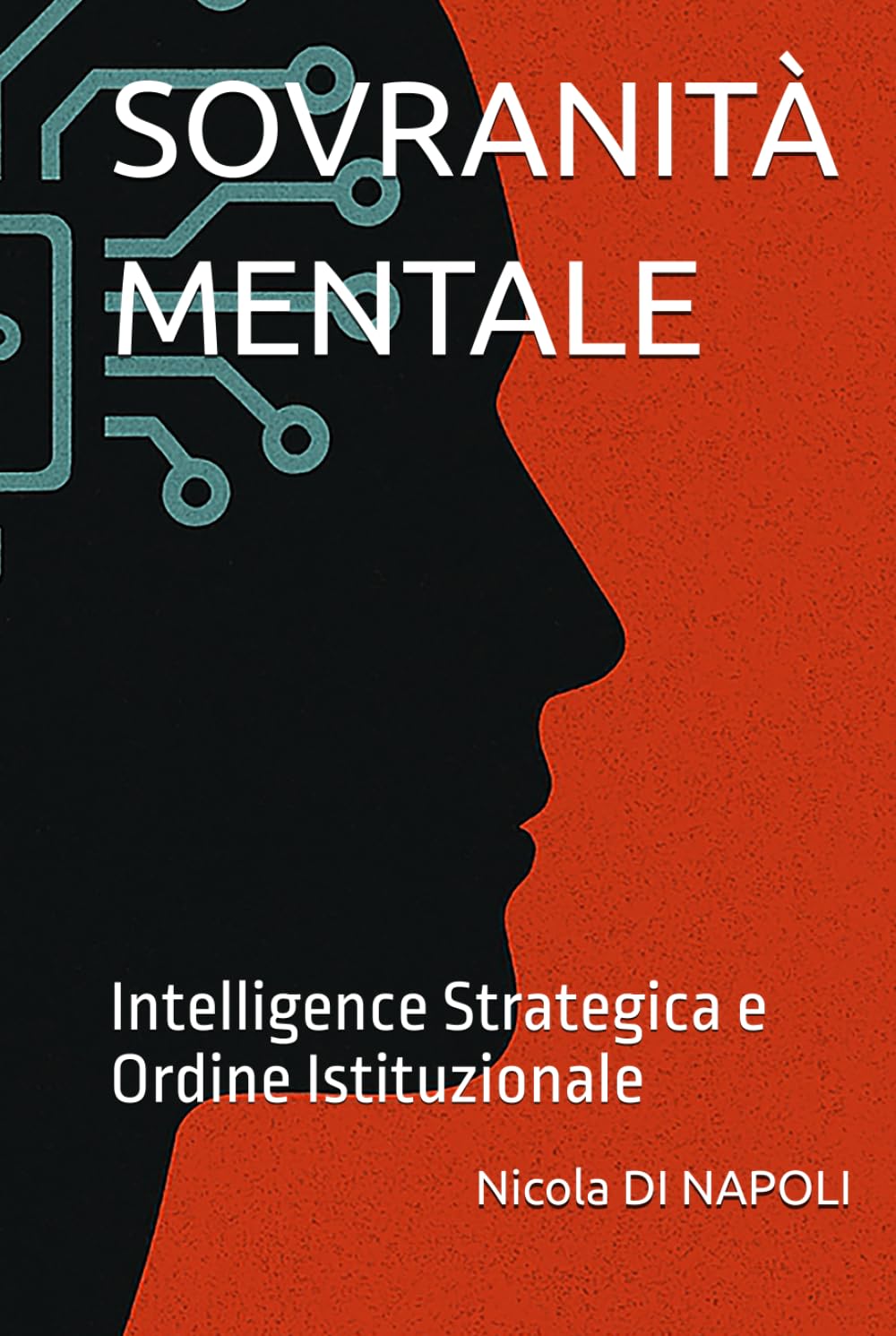 SOVRANITÀ MENTALE: Intelligence Strategica e Ordine Istituzionale (Manuali di Intelligence e Controspionaggio)