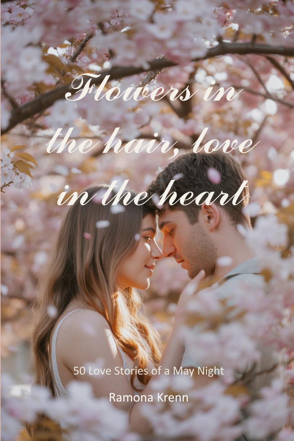 Flowers in the hair, love in the heart: 50 Love Stories of a May Night