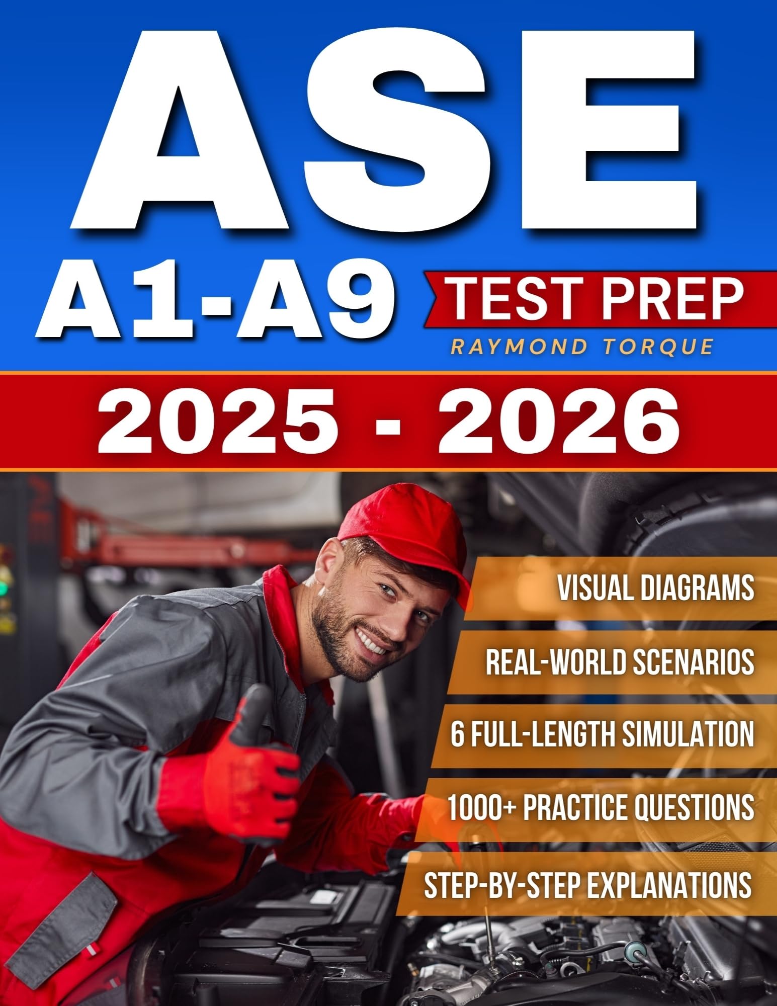 ASE A1-A9 Test Prep: 1000+ Practice Questions & 6 Full-Length Simulation with Step-by-Step Explanations, Visual Diagrams and Real-World Scenarios to Build Mastery and Professional Confidence