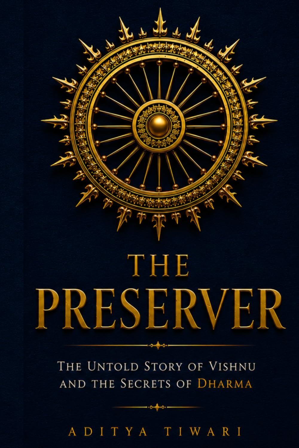 THE PRESERVER: The Untold Story of Vishnu and the Secrets of Dharma