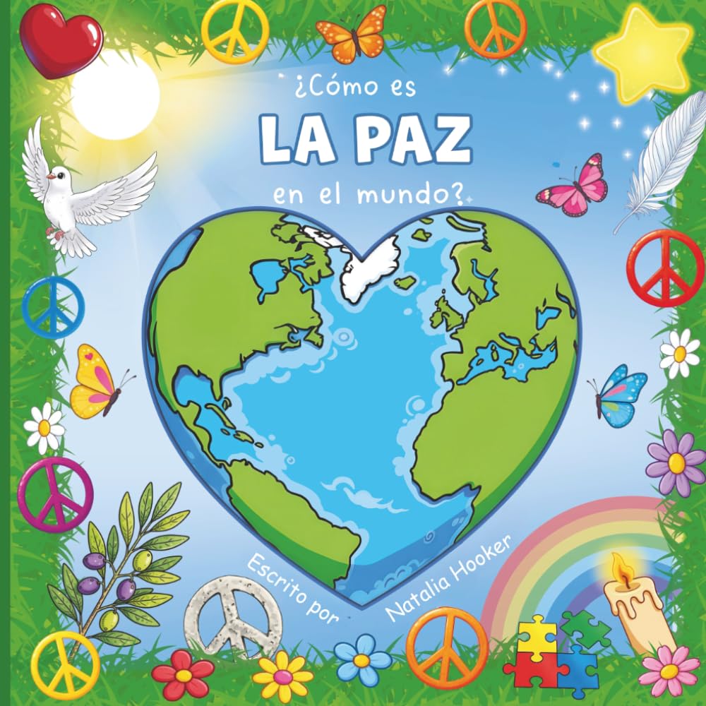 ¿Cómo es la paz en el mundo?: Un inspirador libro ilustrado sobre la paz, la bondad y la empatía (Alaya Books for Children)