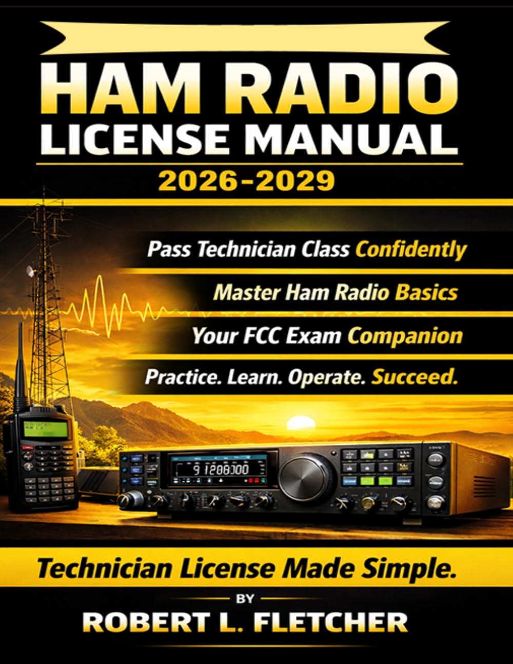 ARRL Ham Radio License Manual 2026-2029: Technician Class Exam Prep with Practice Questions, Clear Explanations, and Operating Fundamentals for FCC Amateur Radio Licensing