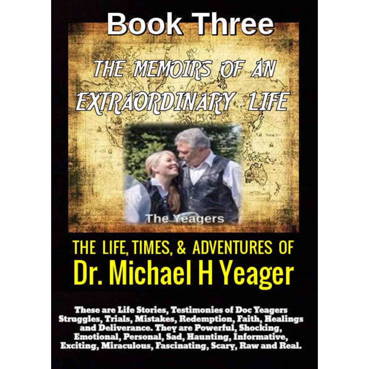 The Life, Times, & Adventures Of Dr. Michael H Yeager