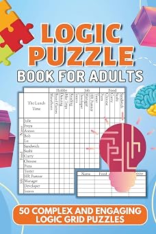 Logic Puzzle Book for Adults 50 Complex and Engaging Logic Grid Puzzles