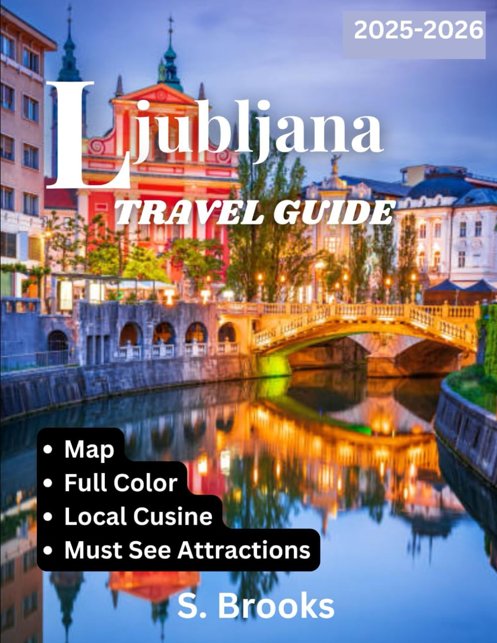 Ljubljana Travel Guide 2025/2026: Discover the Charm of Slovenia’s Capital: A Complete Travel Guide