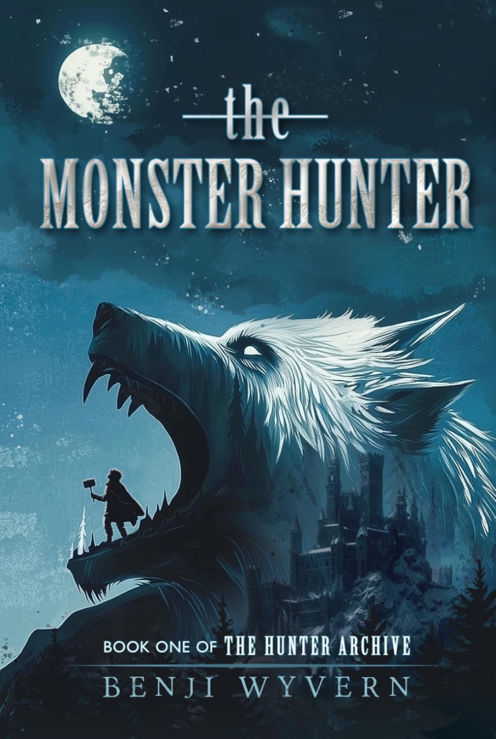 The Monster Hunter: Book One of the Hunter Archive (The Hunter Archive, 1)