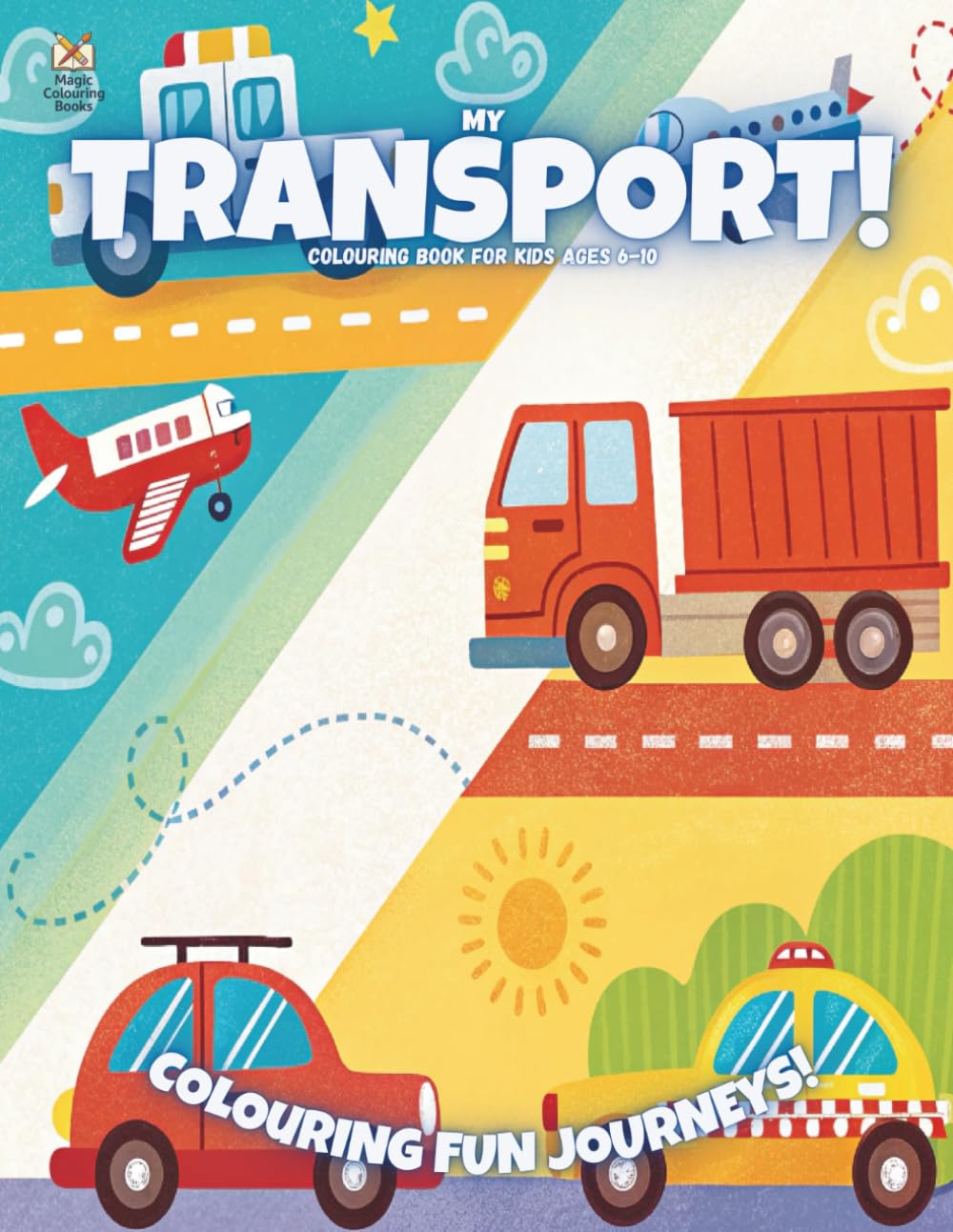 My Transport!: Colouring Book For Kids Ages 6-10 (Magic Colouring Books Collection)
