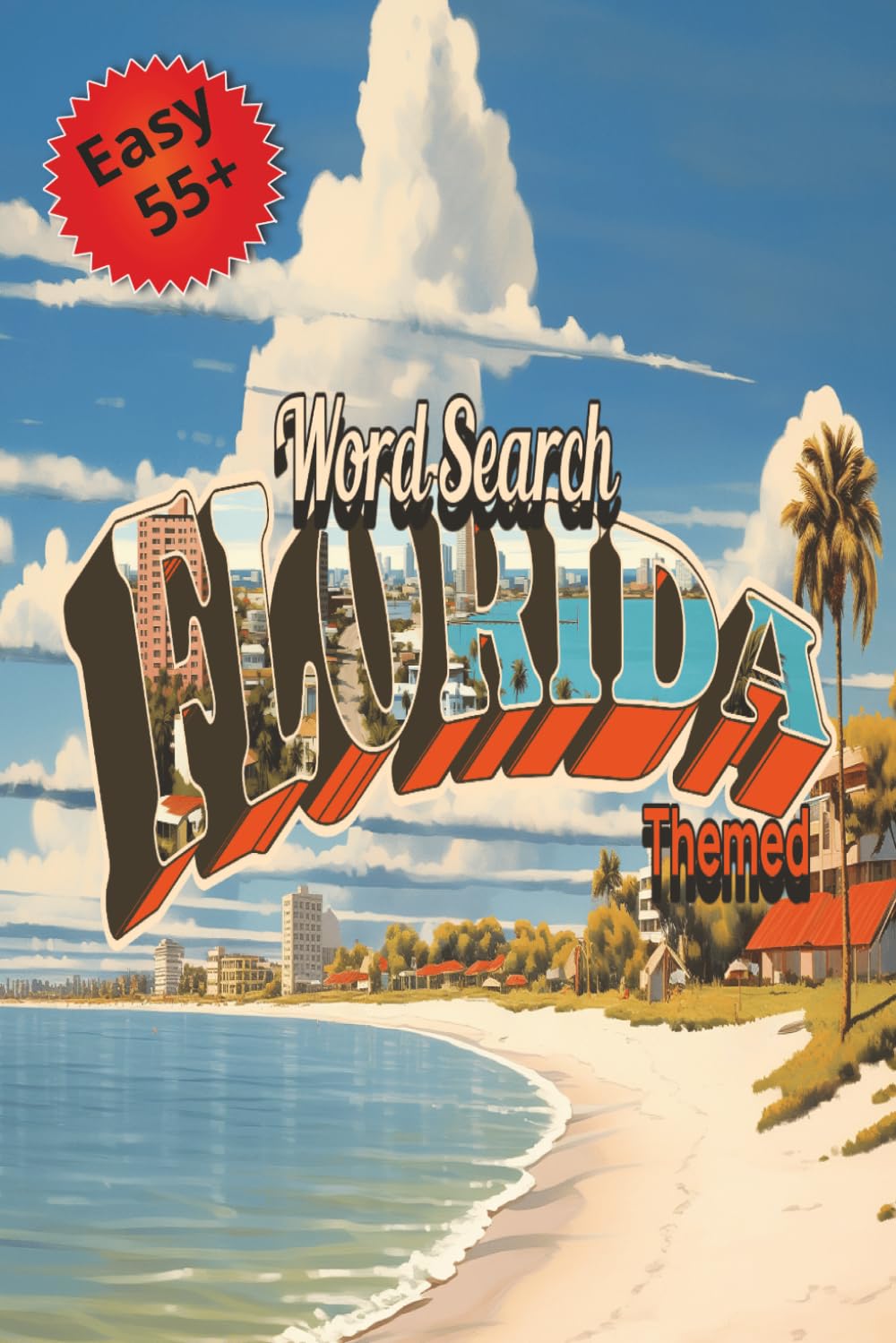 Word Search Florida Themed: 55+ Fun Puzzles Featuring Florida’s Cities, Beaches, Wildlife & Hidden Gems | 110 pages | 6x9 inches